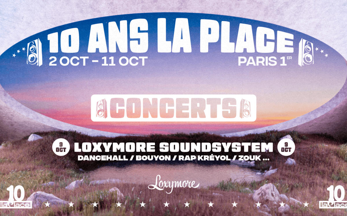 LES 10 ANS DE LA PLACE : Loxymore Sound System avec Nken, Lawskie, Shiine, Dee Zen, DJ Greg, Styllee… (live)